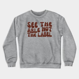 See the Able Not the Label, ABA, Special Education Crewneck Sweatshirt